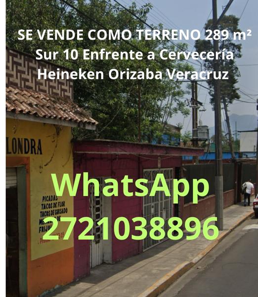 VENDE COMO TERRENO 289 m² Sur 10 Enfrente a Cervecería Heineken Orizaba Veracruz