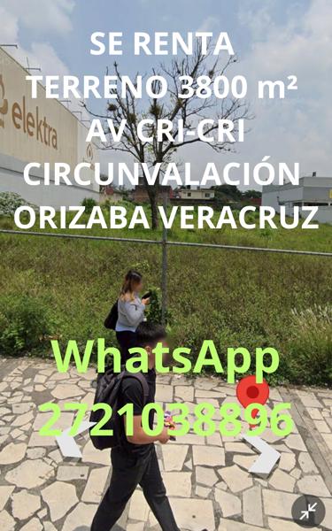 SE RENTA TERRENO 3800 m² 
<<<TODO Ó EN PARTES >>> 
AV CRI-CRI CIRCUNVALACIÓN 
ORIZABA VERACRUZ