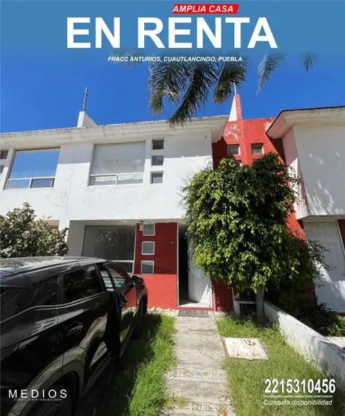 AMPLIA CASA EN RENTA FRACC ANTURIOS, CUAUTLANCINGO, A DOS CALLES DE BLV FORJADORES