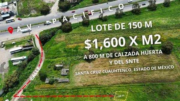 LOTE DE 150 M EN VENTA A 180 M DE AV PACIFICO EN SANTA CRUZ CUAUHTENCO EN ZINACANTEPEC
