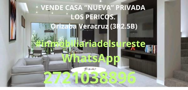 SE VENDE CASA “NUEVA” 
PRIVADA  LOS PERICOS. 
Orizaba Veracruz (3R2.5B)