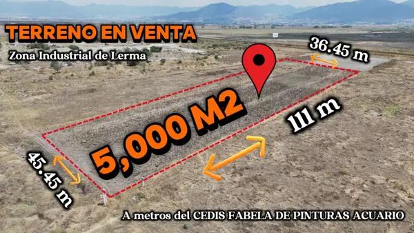 TERRENO EN VENTA EN LA ZONA INDUSTRIAL DE LERMA A POCOS METROS DEL CEDIS FABELA DE PINTURAS ACUARIO