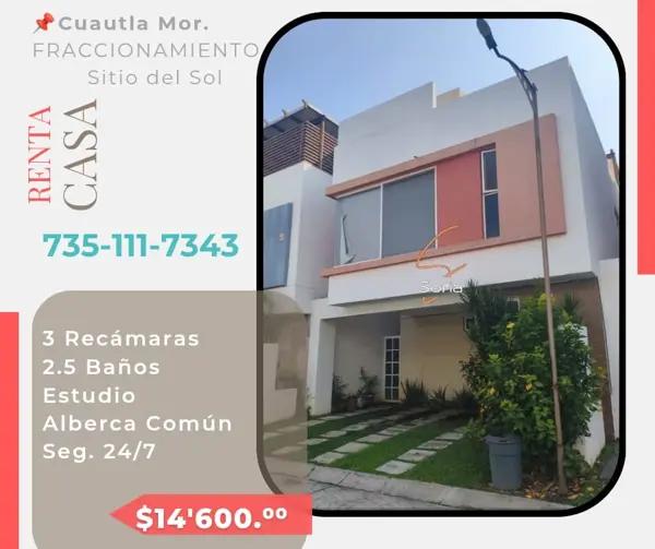 CASA EN SITIO DEL SOL EN  CUAUTLA MORELOS 
RENTA $14,600.°°