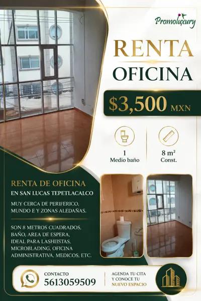 OFICINA / CONSULTORIO EN SAN LUCAS TEPETLACALCO ( CERCA DE MUNDO E )