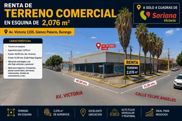 TERRENO EN RENTA 2076 M2.  CETRO GOMEZ PALACIO, DGO.